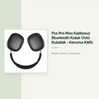 P11 Pro Max Kablosuz Bluetooth Kulak &Uuml;st&uuml; Kulaklık - Koruma Kılıflı by@Outfy